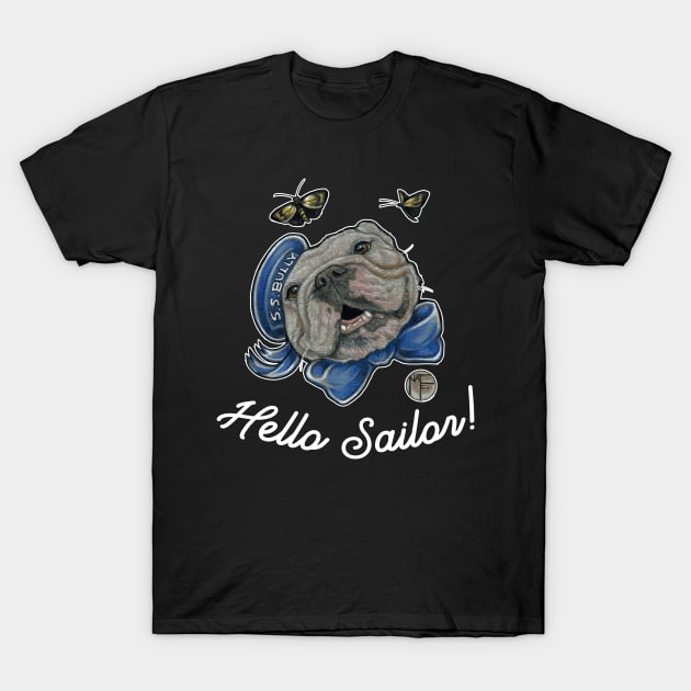 Hello Sailor - Bulldog - Quote - White Outlined Version T-Shirt by Nat Ewert Art